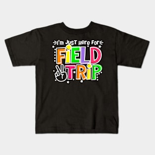 I'M Just Here For The Field Trip School Field Day 2024 Kids T-Shirt